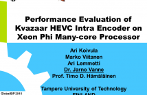 Performance Evaluation of Kvazaar HEVC Intra Encoder on Xeon Phi Many-core Processor Performance Evaluation of Kvazaar HEVC Intra Encoder on Xeon Phi Many-core Processor